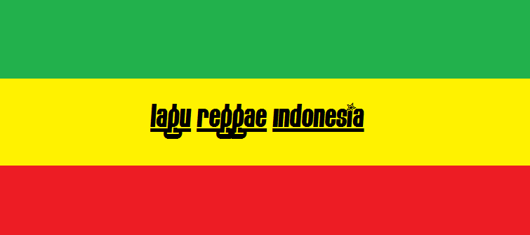 lagu reggae indonesia yang enak terbaik