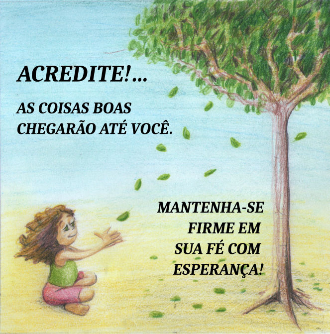 ♥ Queira o bem!... Faça o bem!... Que o resto vem! ;) ♥