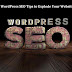 Top 6 WordPress SEO Tips to Explode Your Website Traffic