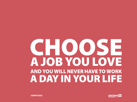 Choose+a+job+you+love+and+you+never+have
