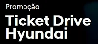 Promoção Ticket Drive Hyundai promocaohyundai.com.br