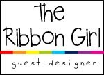 Guest DT at The Ribbon Girl!
