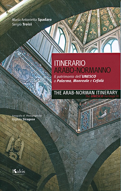 ITINERARIO ARABO-NORMANNO. Il patrimonio dell'UNESCO a Palermo, Monreale e Cefalù