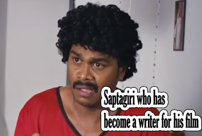 Saptagiri who has become a writer for his film