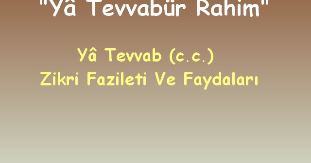 ŞİFA AYETLERİ VE DUALARI Et Tevvab (c.c.) Zikri Fazileti Ve Faydaları