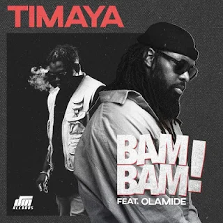 Timaya Feat. Olamide - Bam Bam