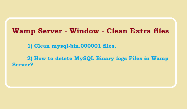 How to delete MySQL Binary logs Files in Wamp Server?