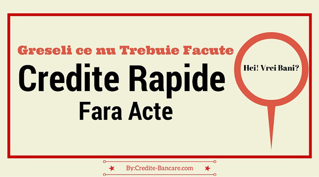 Trei greseli pe care sa nu le faci daca iei un credit fara acte