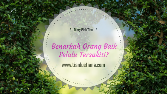 Diary Pink Tian Benarkah Orang Baik Selalu Tersakiti