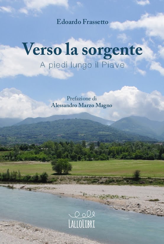 Verso la Sorgente - A piedi lungo il Piave