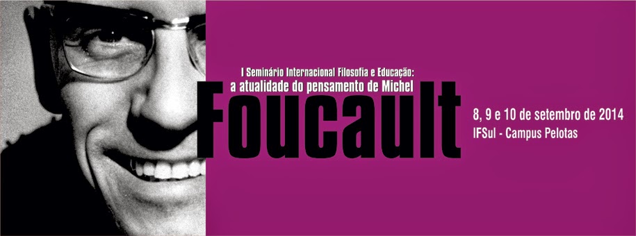 I Seminário Internacional Filosofia e Educação: a atualidade do pensamento de Michel Foucault