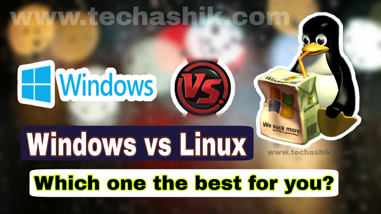 Windows or Linux - Which one the best? My Personal Experience Windows or Linux - Which one the best? My Personal Experience