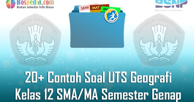 Lengkap 20 Contoh Soal Uts Geografi Kelas 12 Sma Ma Semester Genap Terbaru Bospedia