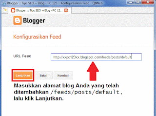 Cara Membuat / Memasang Daftar Recent Post / Artikel Terbaru di Blogger - Masukkan url blog Anda (yang telah ditambahkan /feeds/posts/default)  untuk melanjutkan. Jika Anda memiliki url RSS Feed, Anda juga boleh menggunakannya.