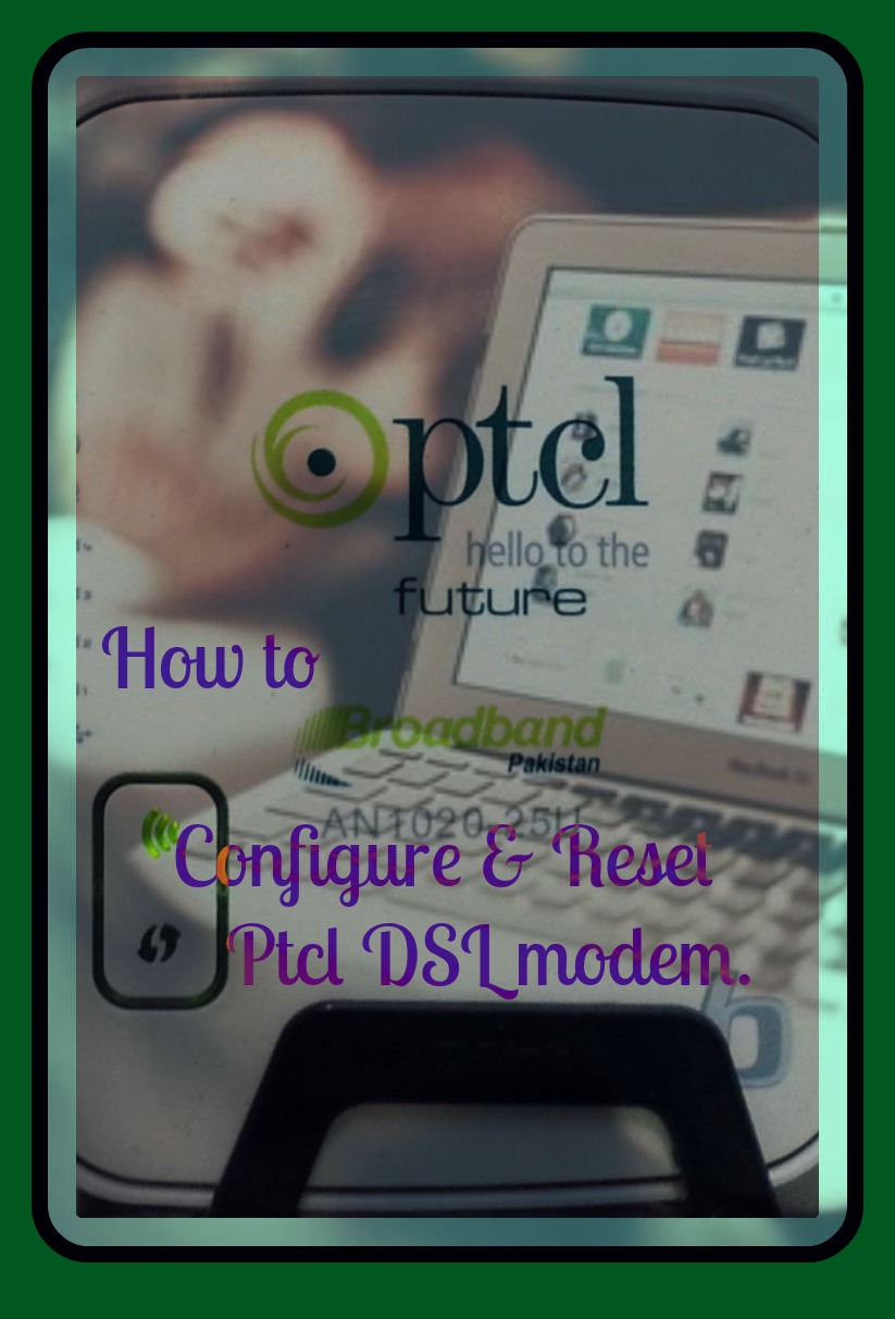 iT HaCks How to configure and reset Ptcl Dsl Modem