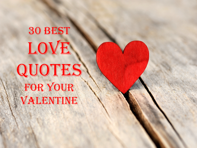 30 Best Love Quotes for Valentine's Day -- and EVERYDAY!