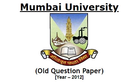 Mumbai University (Old Question Paper) [Year – 2012]