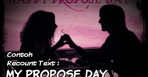 Contoh Recount Text : My Propose Day