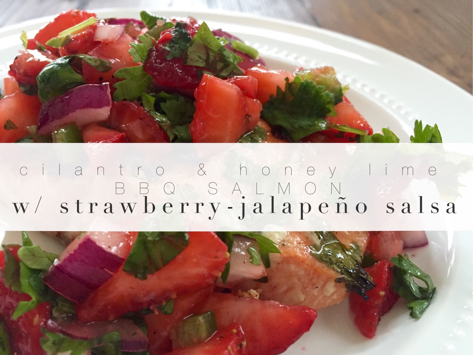 cilantro & honeylime salmon w/ strawberryjalapeno salsa