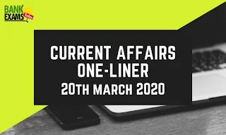 Current Affairs One-Liner: 20th March 2020