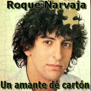 Roque Narvaja – Un amante de carton