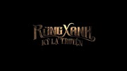 Rừng Xanh Kỳ Lạ Truyện - rung xanh ky la truyen