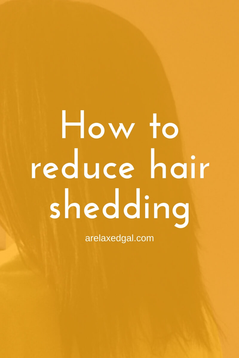 6 Ways to Reduce Hair Shedding A Relaxed Gal
