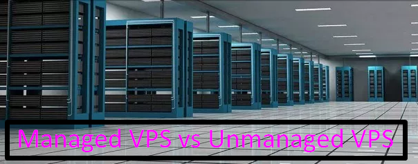 What is the difference between managed VPS server and unmanaged VPS server