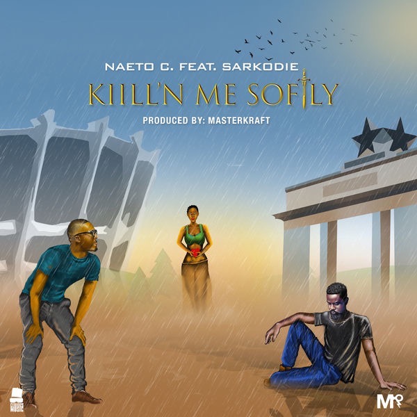 Naeto C – Kill’N Me Softly ft. Sarkodie (Prod By MasterKraft)