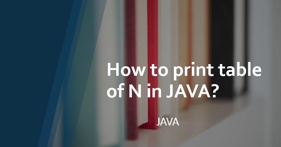 How to print table of N in JAVA? - Programming-FunCodePro