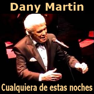 Dany Martin – Cualquiera de estas noches
