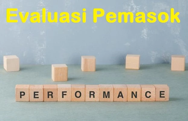 Apa Itu Evaluasi Pemasok? Apa Manfaat Evaluasi Pemasok?