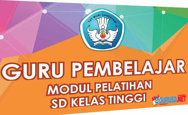 Modul Guru Pembelajar Kelas Tinggi Sekolah Dasar Pedagogik dan Profesional