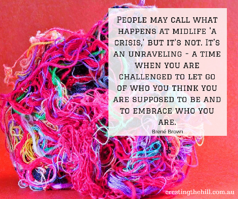 MIdlife isn't a crisis - it's an unraveling - a time to figure out who we are and to build on that MIdlife isn't a crisis - it's an unraveling - a time to figure out who we are and to build on that