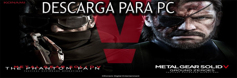 Metal Gear Solid V- Ground Zeroes y The phantom pain pc