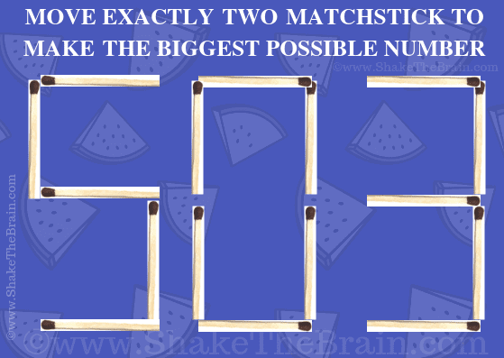 503, Move exactly two matchstick to make the biggest possible number