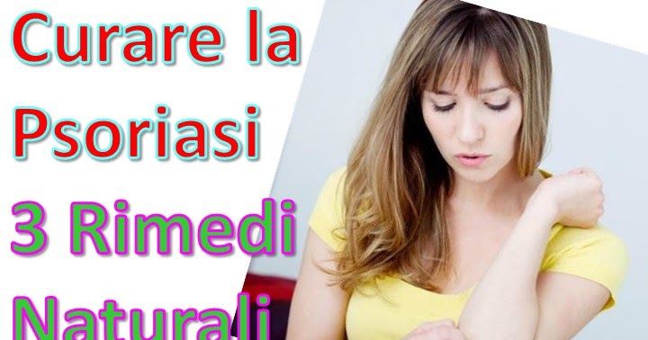 Psoriasi Mai Piu Cura La Psoriasi In Modo Naturale Psoriasi Rimedi Curare La Psoriasi In Modo Naturale 3 Rimedi Della Nonna