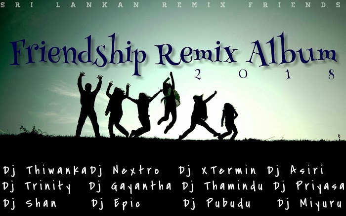 2018 Friendship DJ Album DJ Asiri