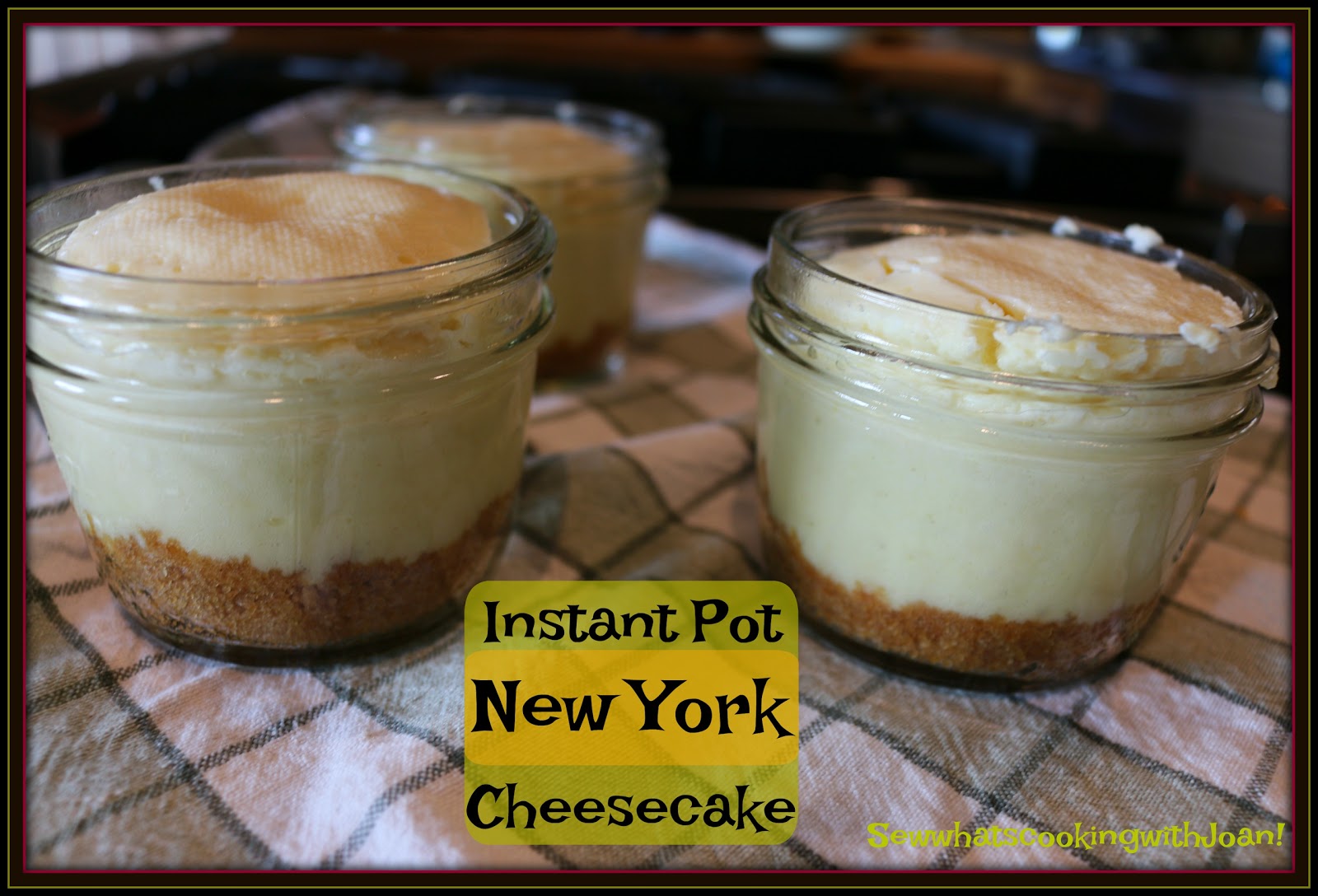 Sew what's cooking with Joan! Instant Pot New York Cheesecake