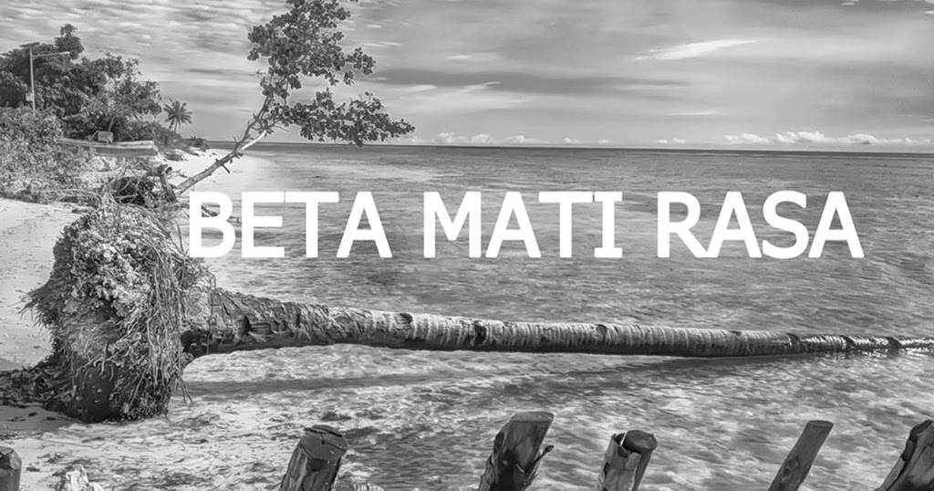 Arti Dan Lirik Lagu Beta Mati Rasa - Lagu Ambon