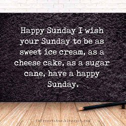 sunday happy quotes morning sweet ice than wishes wish cry smile cream sugar give cake