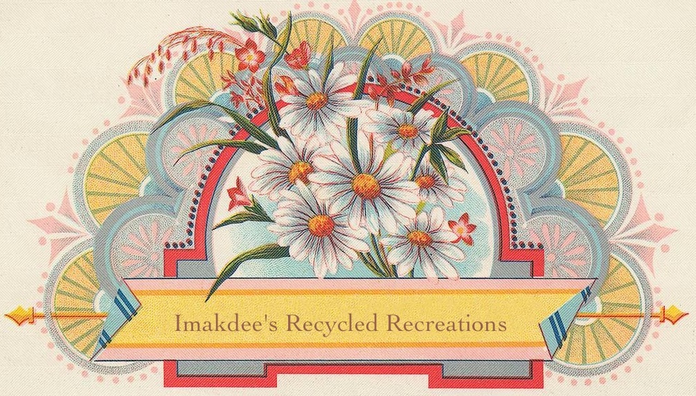 Imakdee's ReCycled Recreations