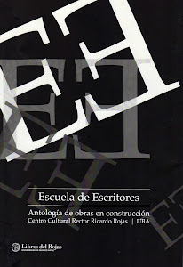 Escuela de Escritores. Antología de obras en construcción. Libros del Rojas. 2012.