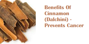 Benefits Of Cinnamon (Dalchini) -  Prevents Cancer