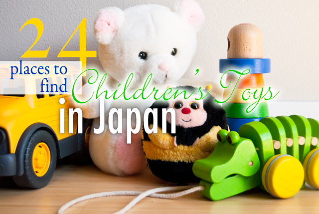 Surviving in Japan: (without much Japanese): 24 Places to Find Infant and  Children's Toys in Japan