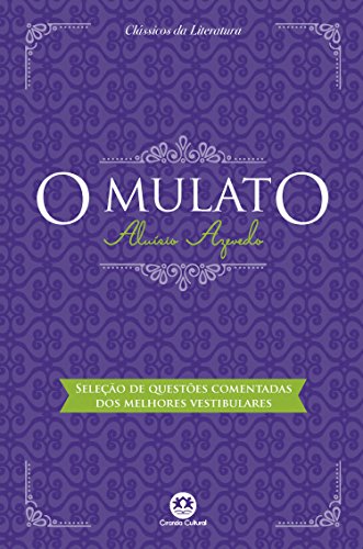 O mulato - Com questões comentadas de vestibular Edição 2 - Aluísio Azevedo