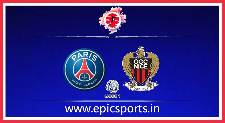 PSG vs Nice ; Match Preview, Lineup & Updates