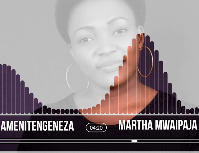 Martha Mwaipaja - Amenitengeneza Martha Mwaipaja - Amenitengeneza