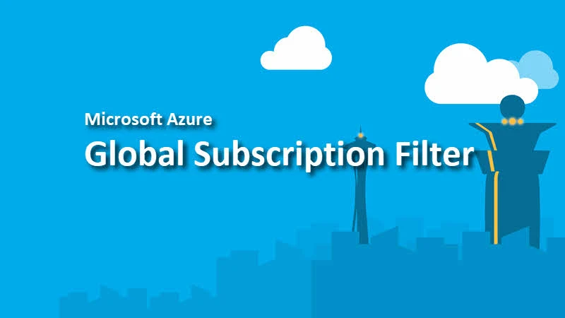 How to use the Global Subscription Filter on the Azure Portal?