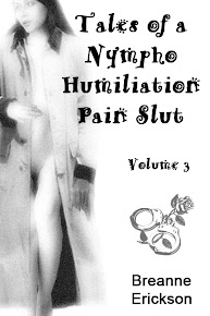 Tales of a Nympho Humiliation Pain Slut Volume #4